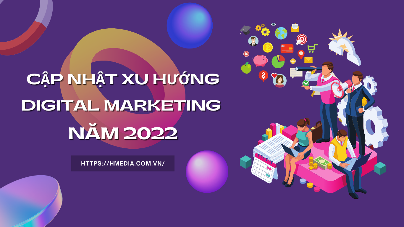 cap-nhat-xu-huong-digital-marketing-nam-2022