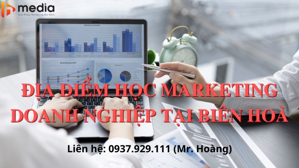 ĐỊA ĐIỂM HỌC MARKETING DOANH NGHIỆP TẠI BIÊN HOÀ