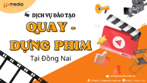 DỊCH VỤ ĐÀO TẠO DẠY NGHỀ QUAY DỰNG PHIM MIỄN PHÍ TẠI ĐỒNG NAI